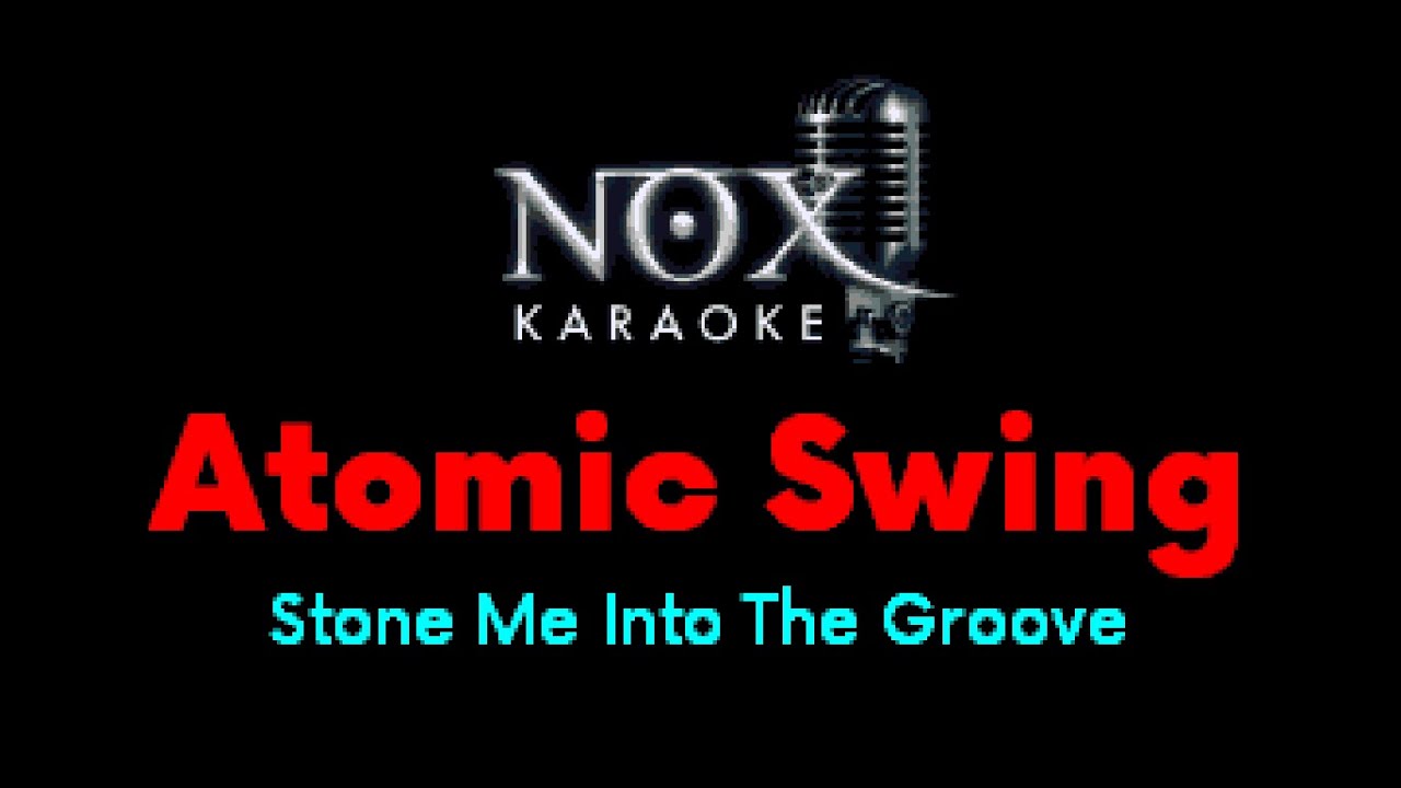Atomic Swing - Stone Me Into The Groove - NOX Karaoke - YouTube