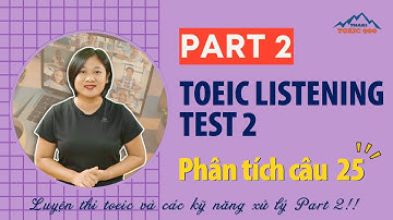 V2.47🔴 Luyện thi toeic mỗi ngày - Toeic listening test 2 - part 2 - Thaki toeic 900 - Đáp án câu 25