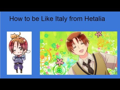 How to be Like Italy from Hetalia