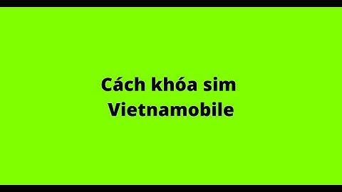 Hướng dẫn dùng sim vietnamobile không bị khóa
