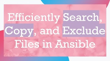 Efficiently Search, Copy, and Exclude Files in Ansible