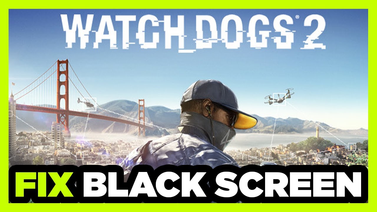 Как исправить черный экран в Watch Dogs 2!
