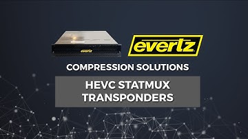 Evertz Compression Solutions | HEVC Statmux Transponders