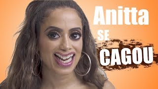 ANITTA E SUA CAGADA