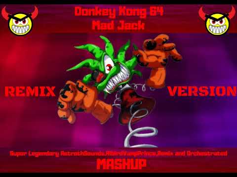 Donkey Kong 64 Music Mad Jack Remix Vers 2 Super Legendary MASHUP