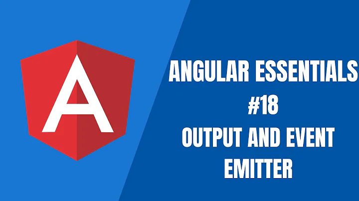 Angular Essentials #18 - Output and Event Emitter