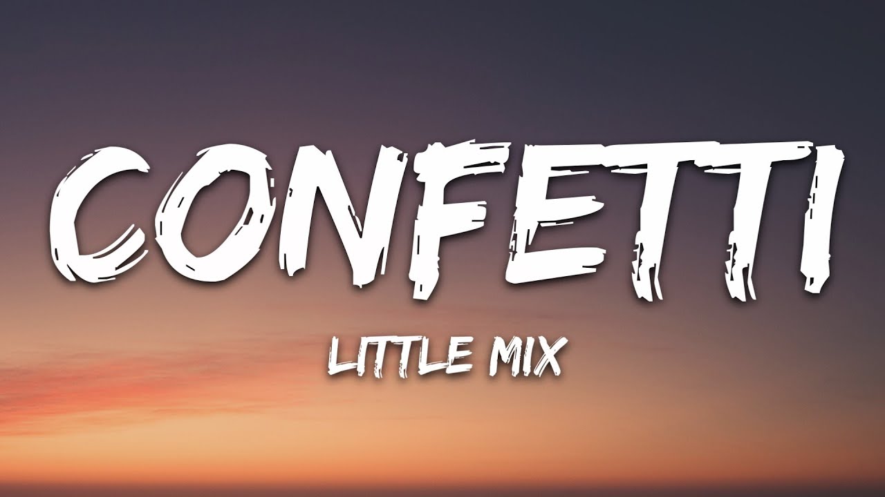 Little Mix - Confetti (Lyrics) - YouTube