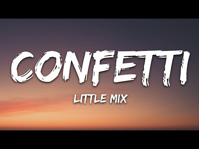 Little Mix - Confetti (Lyrics) class=