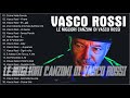 Vasco Rossi canzoni vecchie - Le migliori canzoni di Vasco Rossi - Vasco Rossi album completo