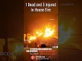 1 Dead and 3 Injured in House Fire