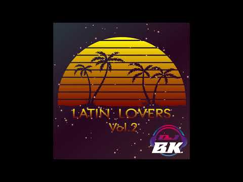 Latin Lovers Vol.2 - DJ B.K. - Mixtape - Reggaeton - Latin - Remix - Party - Best of - Summer