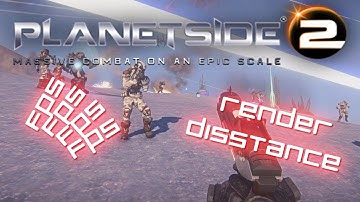Planetside 2 - Render Distance FPS Fix