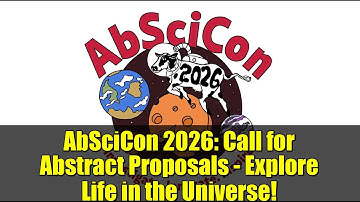 AbSciCon 2026: Call for Abstract Proposals - Explore Life in the Universe!