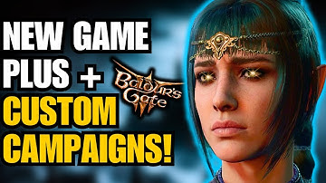 Baldur’s Gate 3 Mods: New Game Plus & Huge Custom Campaign Updates!