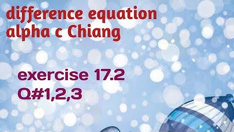 difference equation.. exercise 17.2 | alpha c Chiang | mathematical economics