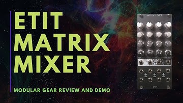 Review and Demo- ETIT Matrix Mixer for Eurorack Modular with Patching Ideas