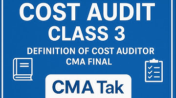 Cost Audit | CMA Final | Class 3 | Definition of Cost Auditor Explained