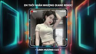 Anh Thôi Nhân Nhượng (Kaine Remix) - Linh Hương Luz Cover | An Clock - Chẳng Buồn Tương Tư Làm Chi