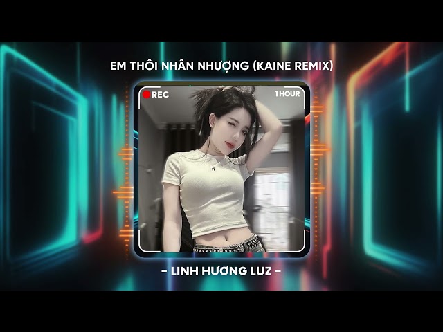 Anh Thôi Nhân Nhượng (Kaine Remix) - Linh Hương Luz Cover | An Clock - Chẳng Buồn Tương Tư Làm Chi class=