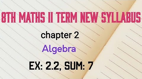 TN 8th maths term 2 algebra ex 2.2 sum 7 new syllabus in tamil