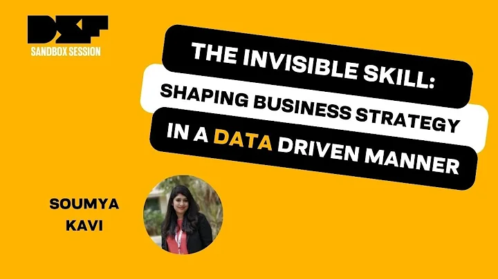 The Invisible Skill: Shaping Business Strategy in a Data Driven Manner - Data Science Festival