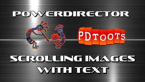 PowerDirector Scrolling Images with Text