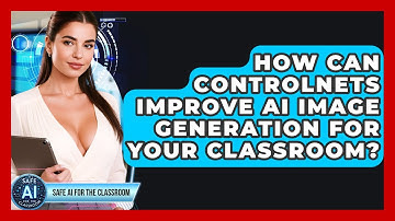 How Can ControlNets Improve AI Image Generation For Your Classroom? - Safe AI for The Classroom