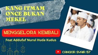 WULIDAL HABIB, WULIDAL HUDA, NURUL MUSTHOFA || Kang Itmam Once Bukan Mekel
