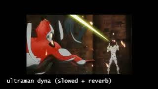 ultraman dyna theme (slowed   reverb)