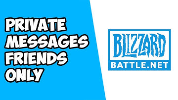 How To Change Messages To Friends Only Blizzard Battle.net