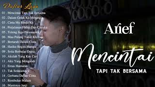 ARIEF MENCINTAI TAPI TAK BERSAMA | ARIEF FULL ALBUM TERBARU 2022/2023