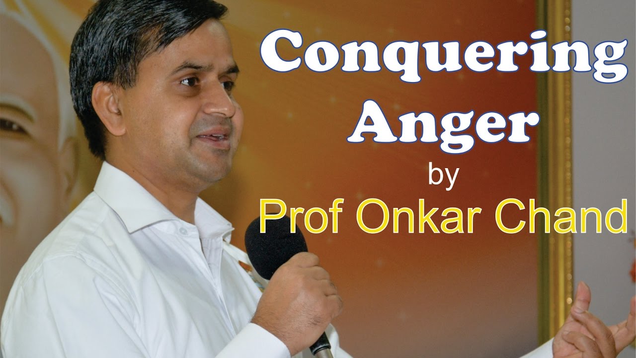 Overcoming Anger  by Prof Onkar Chand (Brahma Kumaris, Mt. Abu) - YouTube