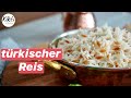 Türkischen Reis richtig kochen / Tipps und Tricks für den perfekten türkischen Reis