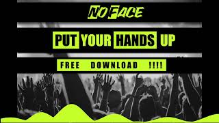 NO FACE - Put Your Hands Up ( Original Mix )