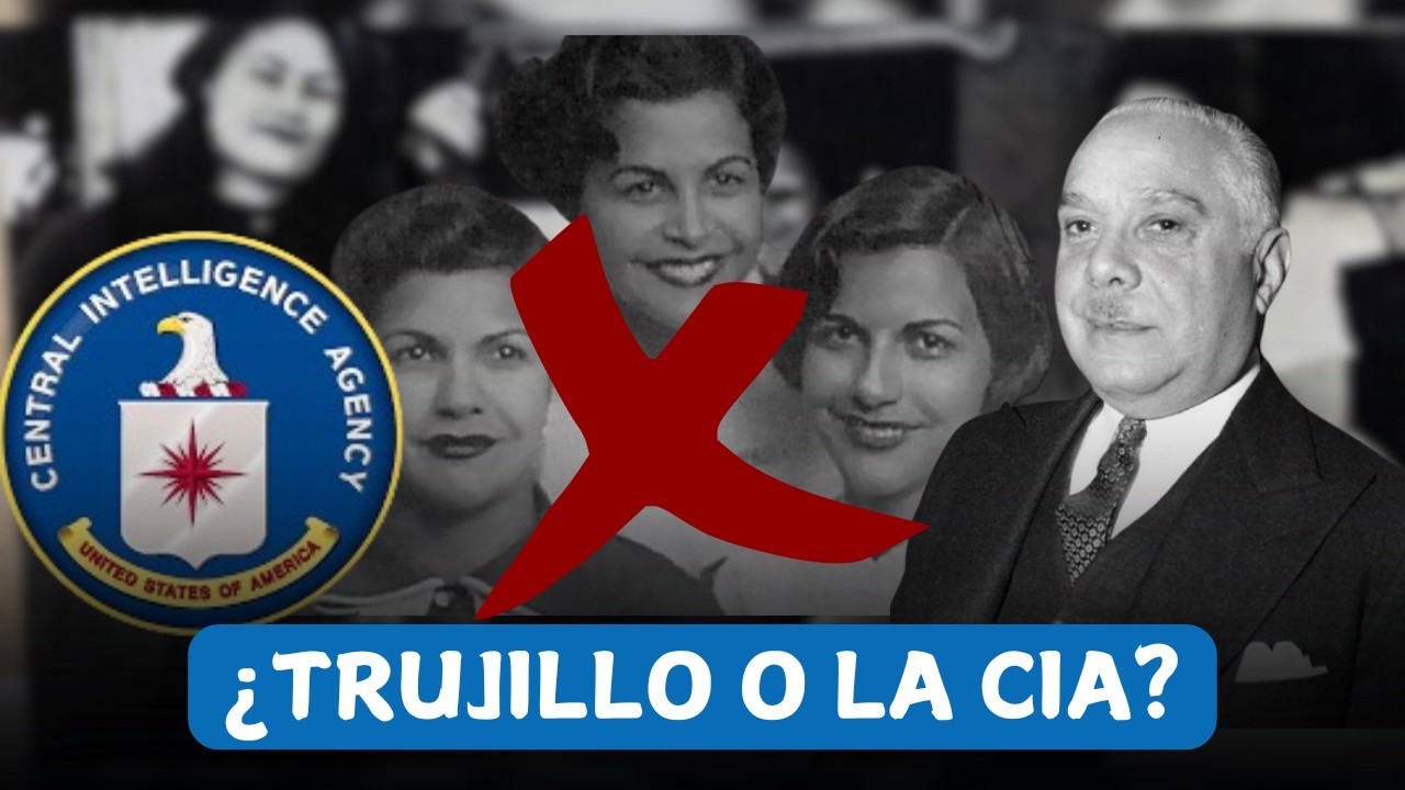 ¿La CIA o Trujillo? ¿Quiénes Asesinaron a las Hermanas Mirabal?