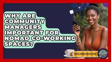 Why Are Community Managers Important For Nomad Co-working Spaces? - Digital Nomad Success Guide