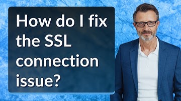 How do I fix the SSL connection issue?