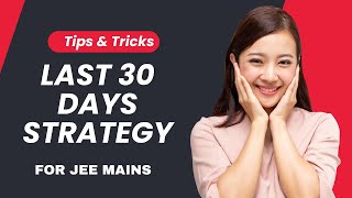 Last 30 Days Strategy For Jee Mains |