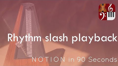 Rhythm Slash Playback—PreSonus Notion in 90 Seconds