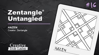 Zentangle Untangled Series | Ep 16 | HAZEN
