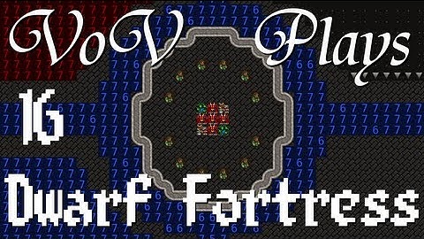 VoV Plays Dwarf Fortress - Part 16: Mutually Beneficial