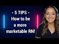 5 TIPS on how to be a MORE MARKETABLE NURSE!