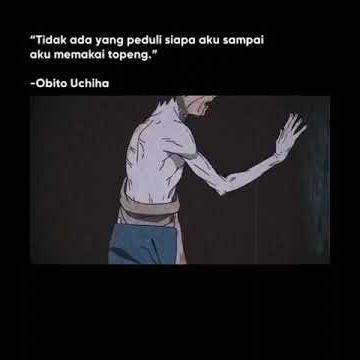 'Tidak ada yang peduli siapa aku sampai aku memakai topeng' Obito Uchiha