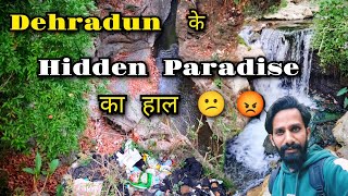 Dehradun के Hidden Paradise 😕 का हाल 😡 अब नहीं रहा पहले जैसा #hiddengems #paradise #dehradun #water