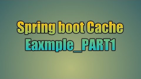 87.Spring boot Cache Eaxmple_PART1