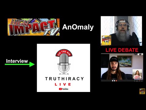 LIVE DEBATE HighImpact TV AnOmaly Truthiracy3