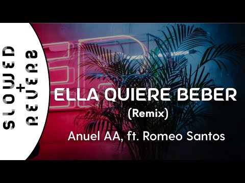Anuel AA Ella Quiere Beber Remix S L O W E D R E V E R B Ft Romeo Santos