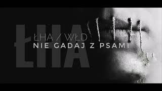 ŁHA & WŁD - Nie gadaj z psami