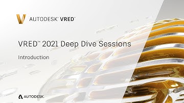 VRED Deep Dive Session 01 - Introduction