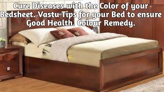 Colour Remedy.Cure Diseases with the right color of the Bedsheet.Vastu Tips for the Bed \& Health.